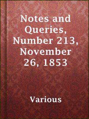 cover image of Notes and Queries, Number 213, November 26, 1853